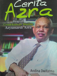Cerita Azra Biografi Cendekiawan Muslim Azyumardi Azra