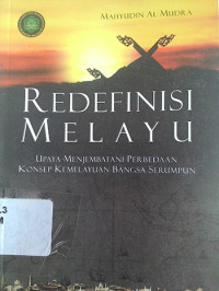 Redefinisi Melayu Upaya Menjembatani Perbedaan Konsep Kemelayuan Bangsa Serumpun