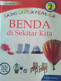 Sains Untuk Pemula Benda di Sekitar Kita