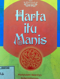 Harta Itu manis